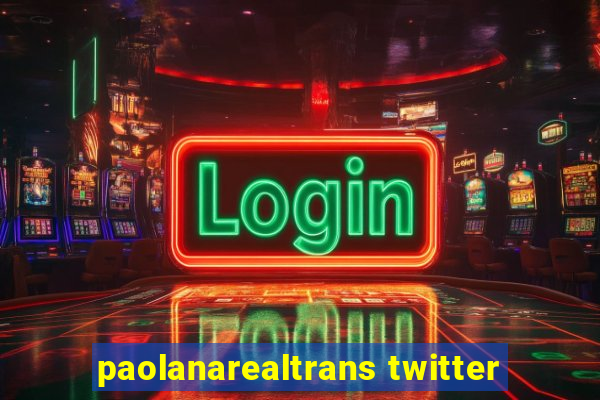 paolanarealtrans twitter